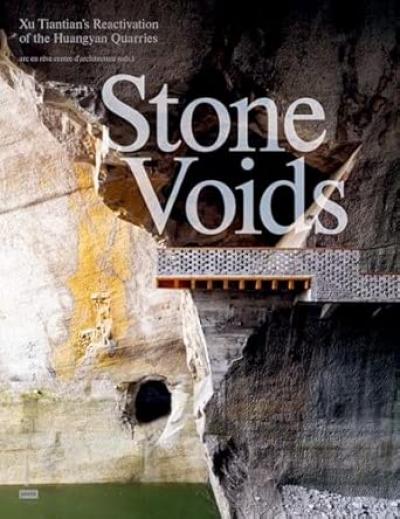 Stone Voids. Xu Tiantian's Reactivation of the Huangyan Quarries
