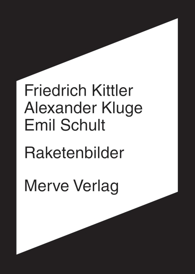 Friedrich Kittler, Alexander Kluge, Emil Schult. Raketenbilder