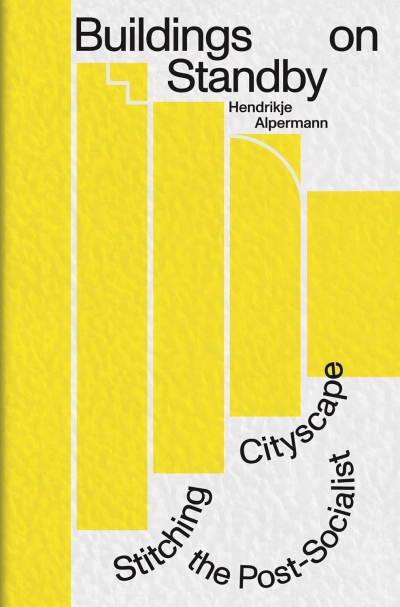 Buildings on Standby. Stitching the Post-Scoialist Cityscape