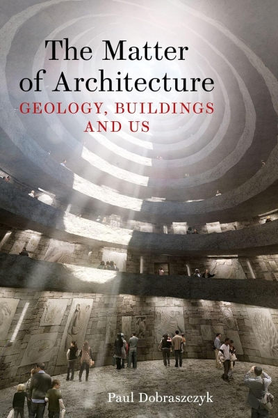 The Matter of Architecture. Geology, Buildings and Us