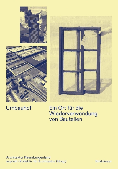 Umbauhof. Ein Ort für die Wiederverwendung von Bauteilen