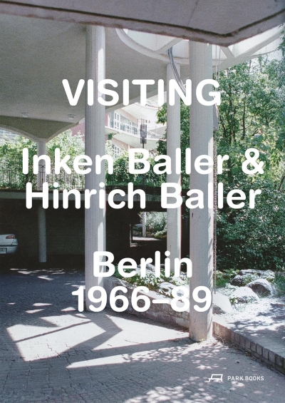 Visiting. Inken Baller & Hinrich Baller, Berlin 1966-89 Cover