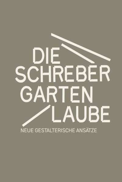 Die Schrebergartenlaube. Neue gestalterische Ansätze