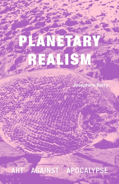 Cover Planetary Realism: Art Against Apocalypse